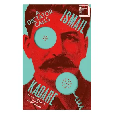 Dictator Calls - Kadare, Ismail