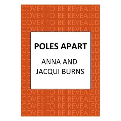 Poles Apart - Burns, Anna a Burns, Jacqui