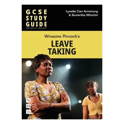 Leave Taking: The GCSE Study Guide - Carr Armstrong, Lynette a Wharton, Samantha