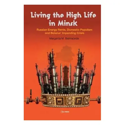 Living the High Life in Minsk - Balmaceda, Margarita M. (Seton Hall University)