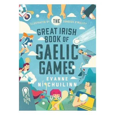 Great Irish Book of Gaelic Games - Ni Chuilinn, Evanne