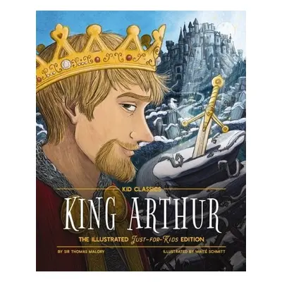 King Arthur - Kid Classics - Malory, Sir Thomas