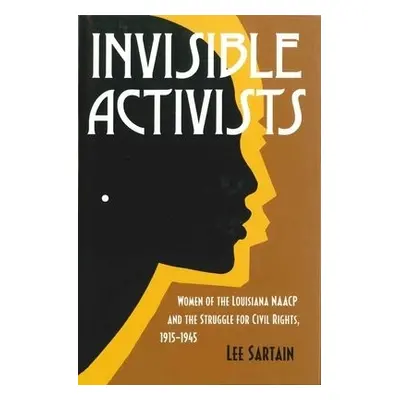 Invisible Activists - Sartain, Lee