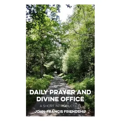 Daily Prayer and Divine Office - Friendship, John-Francis