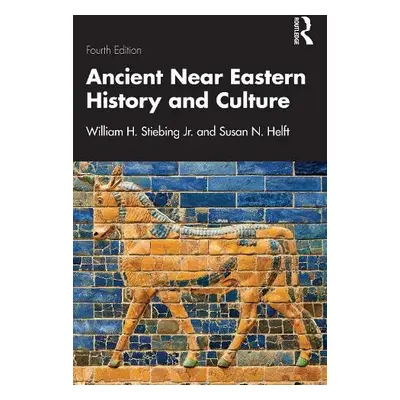 Ancient Near Eastern History and Culture - Stiebing Jr., William H. a Helft, Susan N.