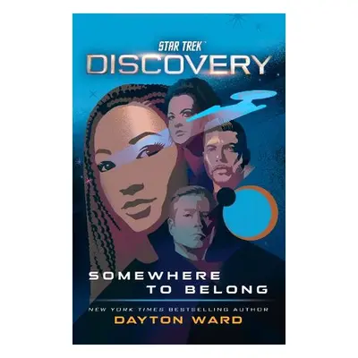 Star Trek: Discovery: Somewhere to Belong - Ward, Dayton