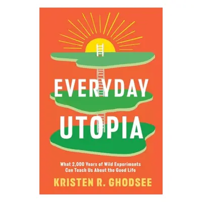 Everyday Utopia - Ghodsee, Kristen R.