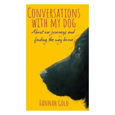 Conversations With My Dog - Gold, Hannah