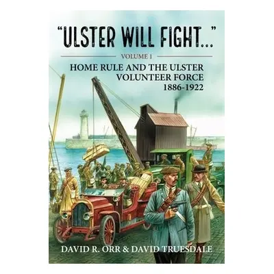 Ulster Will Fight - Orr, David R