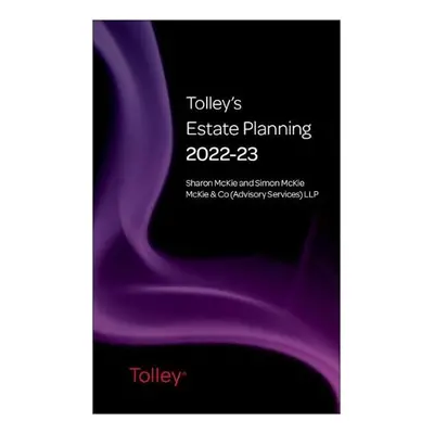 Tolley's Estate Planning 2022-23 - McKie, Sharon (Solicitor (non-practising), McKie a Co) a Mc