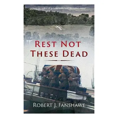 Rest Not These Dead - Fanshawe, Robert J.