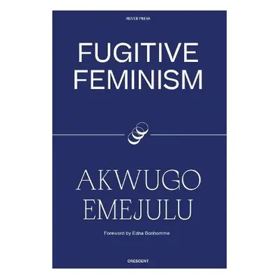 Fugitive Feminism - Emejulu, Akwugo