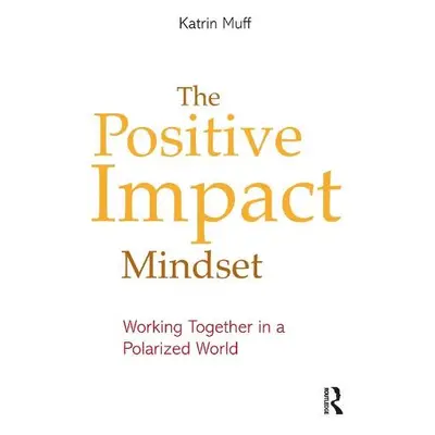 Positive Impact Mindset - Muff, Katrin (Business School Lausanne, Switzerland)