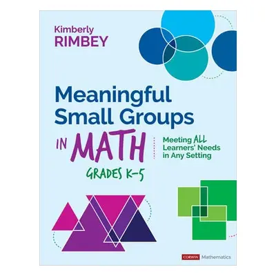 Meaningful Small Groups in Math, Grades K-5 - Rimbey, Kimberly Ann