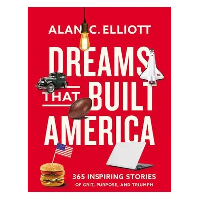 Dreams That Built America - Elliott, Alan