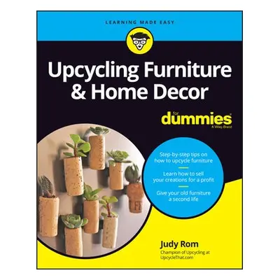 Upcycling Furniture a Home Decor For Dummies - Rom, Judy