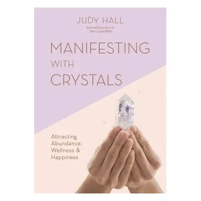 Manifesting with Crystals - Hall, Judy