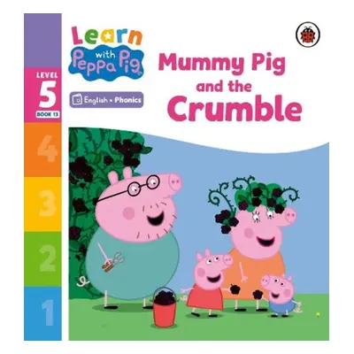 Learn with Peppa Phonics Level 5 Book 13 – Mummy Pig and the Crumble (Phonics Reader) - Peppa Pi