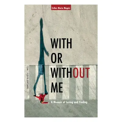 With or Without Me - Magnis, Esther Maria