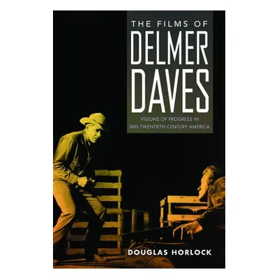 Films of Delmer Daves - Horlock, Douglas