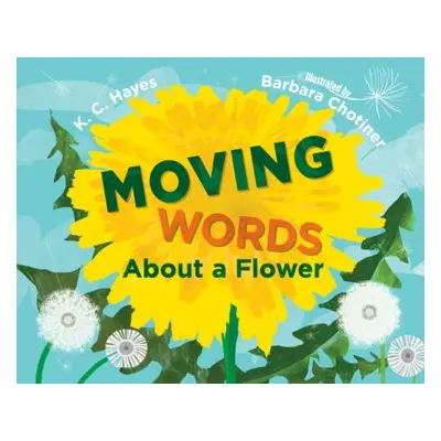 Moving Words About a Flower - Hayes, K.C. a Chotiner, Barb