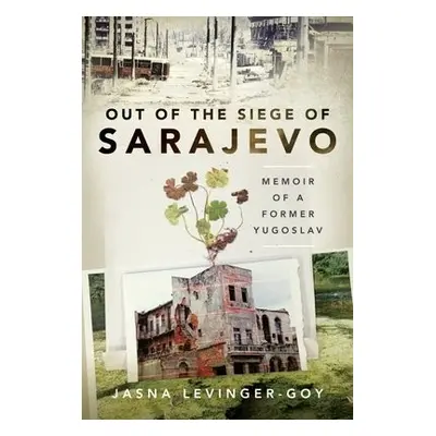 Out of the Siege of Sarajevo - Levinger-Goy, Jasna