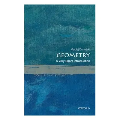 Geometry: A Very Short Introduction - Dunajski, Maciej (Professor of Mathematical Physics, Unive