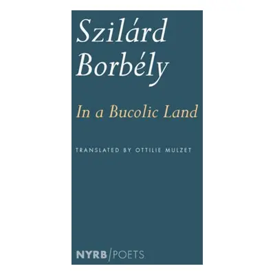 In a Bucolic Land - Borbely, Szilard a Mulzet, Ottilie