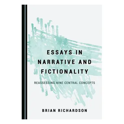 Essays in Narrative and Fictionality - Richardson, Brian