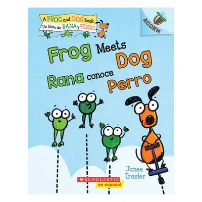 Frog Meets Dog / Rana conoce Perro (Bilingual)