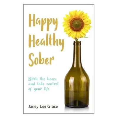 Happy Healthy Sober - Lee Grace, Janey