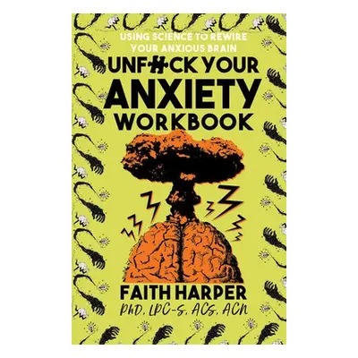 Unfuck Your Anxiety Workbook - Harper, Faith G.