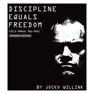 Discipline Equals Freedom - Willink, Jocko