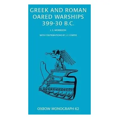 Greek and Roman Oared Warships 399-30BC - Morrison, John