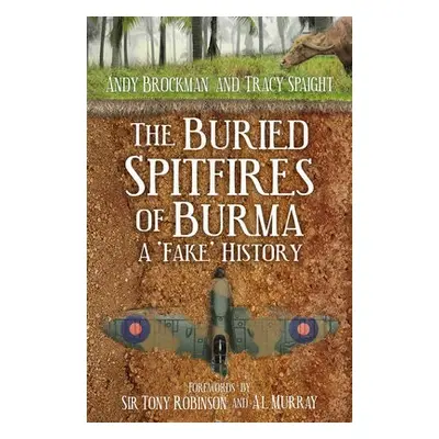 Buried Spitfires of Burma - Brockman, Andy a Spaight, Tracy