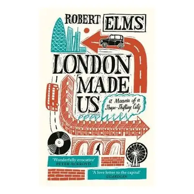 London Made Us - Elms, Robert