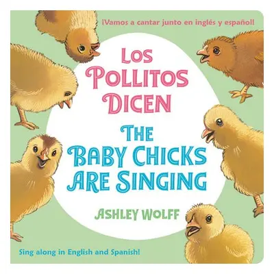 The Baby Chicks Are Singing/Los Pollitos Dicen - Wolff, Ashley