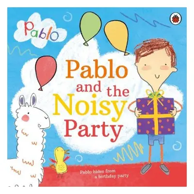 Pablo: Pablo and the Noisy Party - Pablo