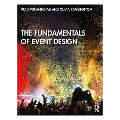 Fundamentals of Event Design - Antchak, Vladimir (University of Derby, UK) a Ramsbottom, Olivia 