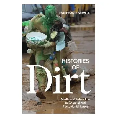 Histories of Dirt - Newell, Stephanie