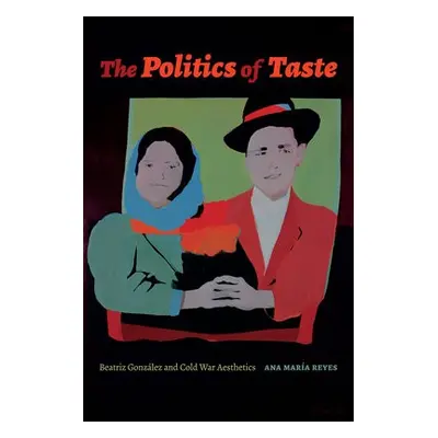 Politics of Taste - Reyes, Ana Maria