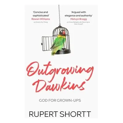 Outgrowing Dawkins - Shortt, Rupert