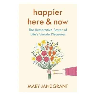 Happier Here and Now - Grant, Mary Jane