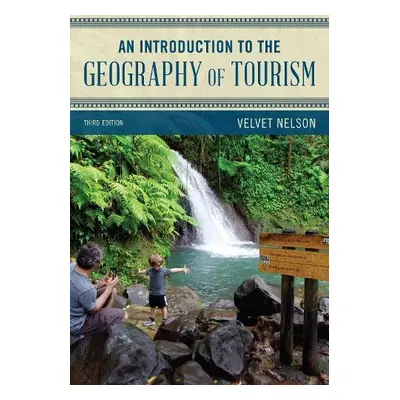 Introduction to the Geography of Tourism - Nelson, Velvet, Sam Houston State University