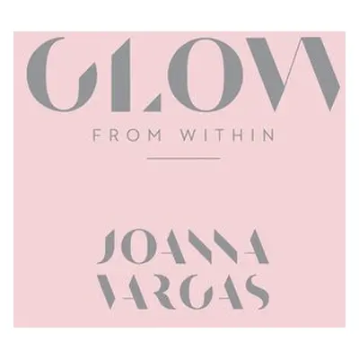 Glow from Within - Vargas, Joanna