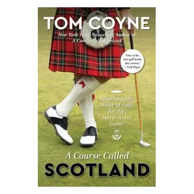 Course Called Scotland - Coyne, Tom