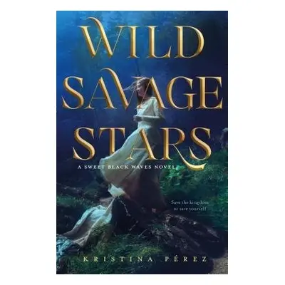 Wild Savage Stars - Perez, Kristina