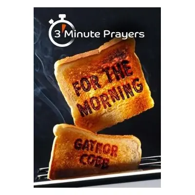 3 - Minute Prayers For The Morning - Cobb, Gaynor