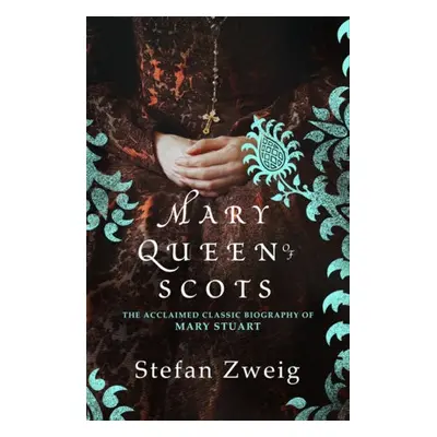 Mary Queen of Scots - Zweig, Stefan (Author)