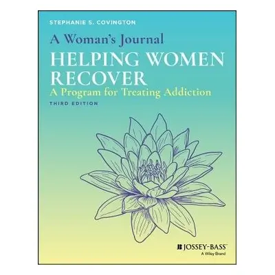 Woman's Journal: Helping Women Recover - Covington, Stephanie S. (Columbia University, New York,